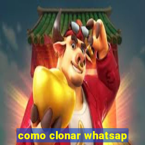 como clonar whatsap